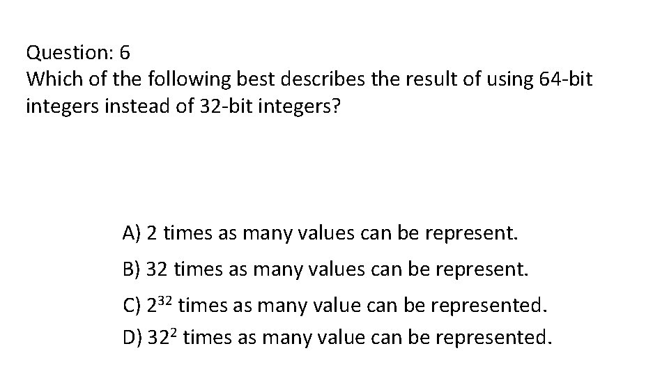 Question: 6 Which of the following best describes the result of using 64 -bit