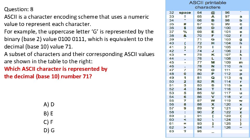 Question: 8 ASCII is a character encoding scheme that uses a numeric value to