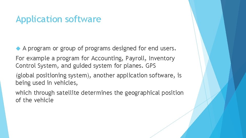 Application software A program or group of programs designed for end users. For example