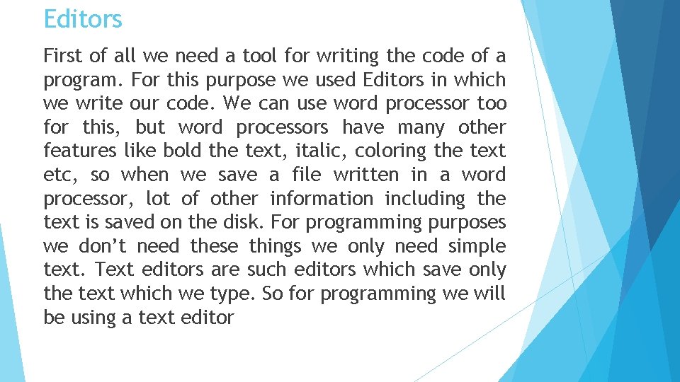 Editors First of all we need a tool for writing the code of a