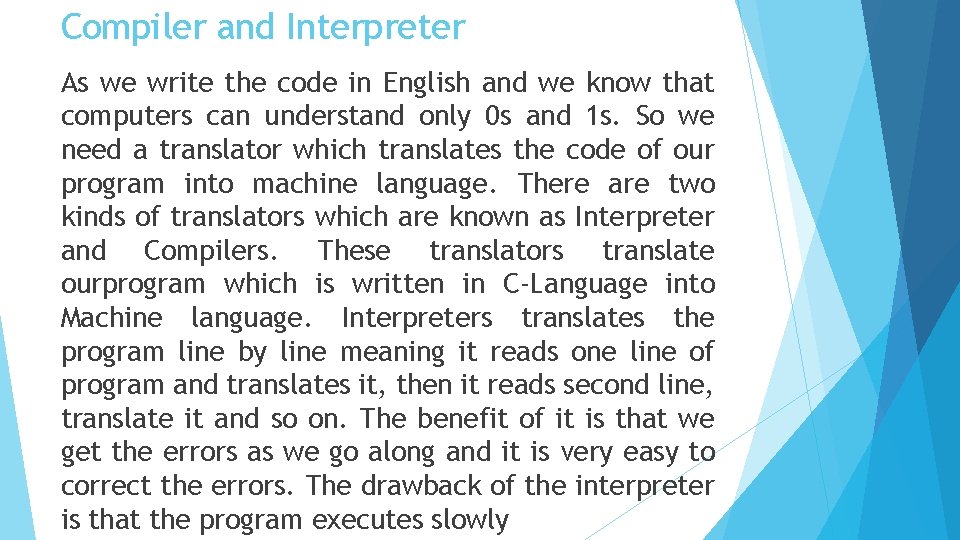 Compiler and Interpreter As we write the code in English and we know that