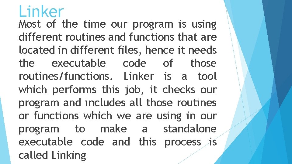 Linker Most of the time our program is using different routines and functions that