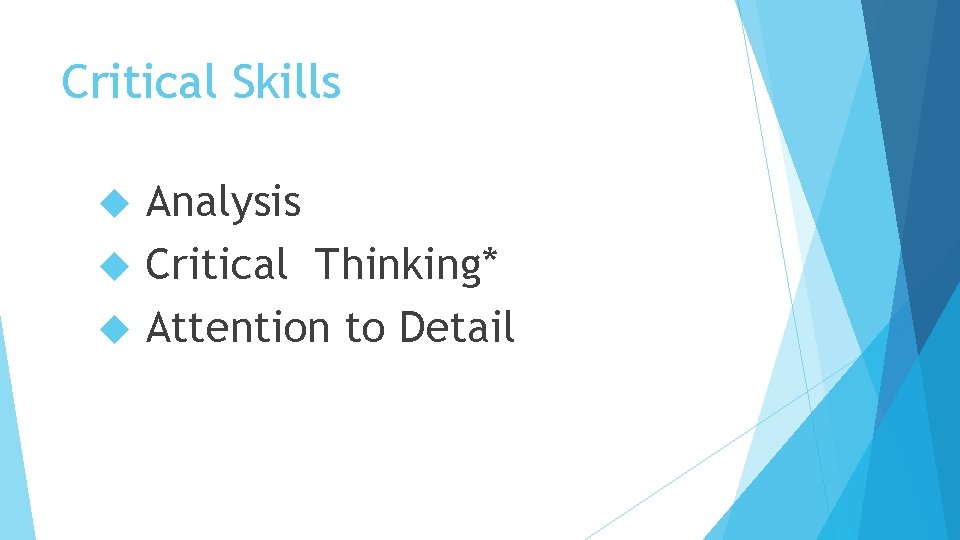 Critical Skills Analysis Critical Thinking* Attention to Detail 