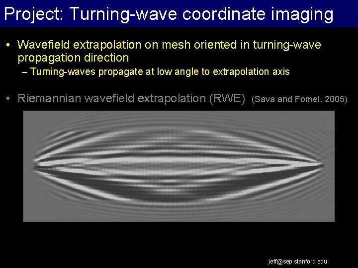 Project: Turning-wave coordinate imaging Extrapolation Work Flow • Wavefield extrapolation on mesh oriented in