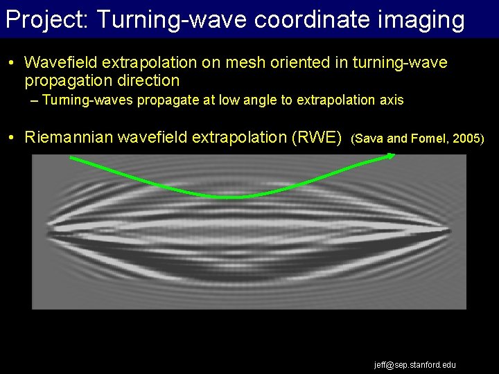 Project: Turning-wave coordinate imaging Extrapolation Work Flow • Wavefield extrapolation on mesh oriented in