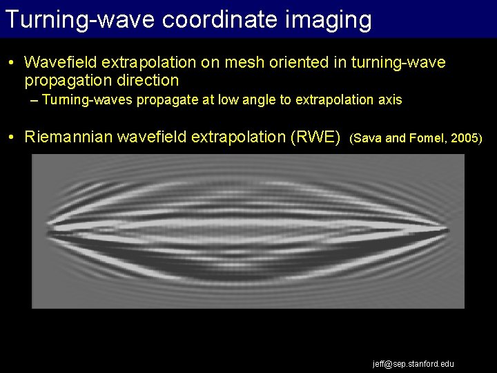 Turning-wave imaging Extrapolationcoordinate Work Flow • Wavefield extrapolation on mesh oriented in turning-wave propagation