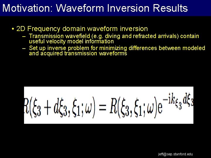 Motivation: Waveform Inversion Results Extrapolation Work Flow • 2 D Frequency domain waveform inversion