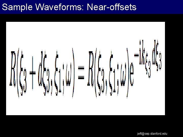Sample Waveforms: Near-offsets jeff@sep. stanford. edu 