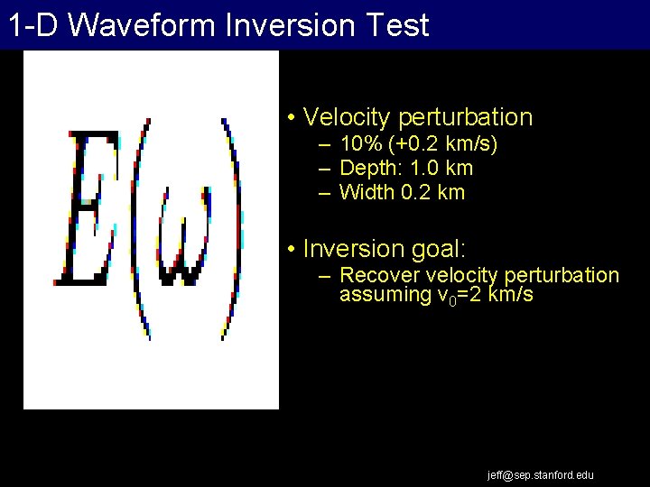 1 -D Waveform Inversion Test • Velocity perturbation – 10% (+0. 2 km/s) –