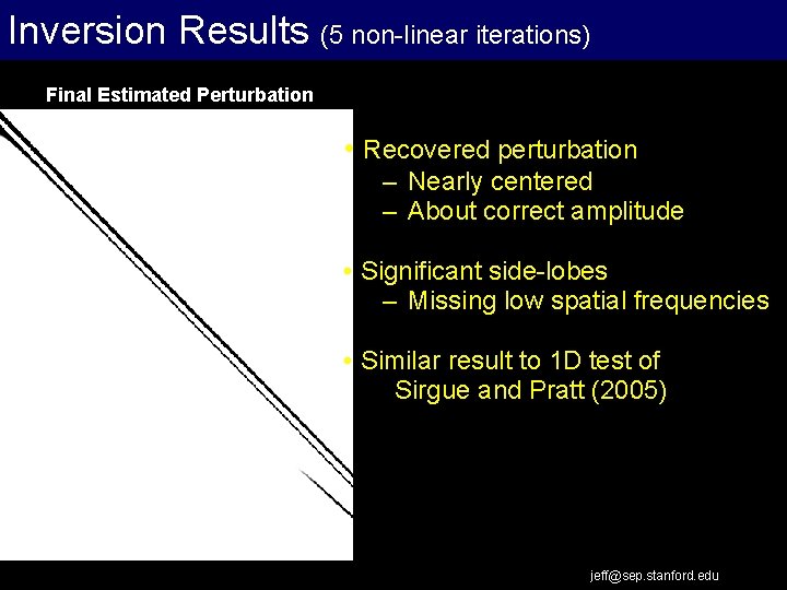 Inversion Results (5 non-linear iterations) Final Estimated Perturbation • Recovered perturbation – Nearly centered