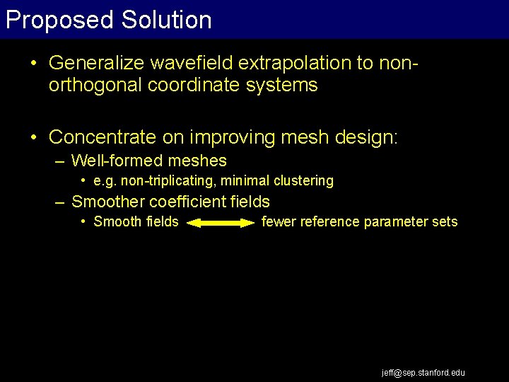 Proposed Solution • Generalize wavefield extrapolation to nonorthogonal coordinate systems • Concentrate on improving