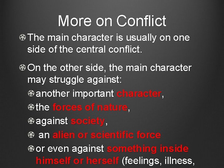 More on Conflict The main character is usually on one side of the central