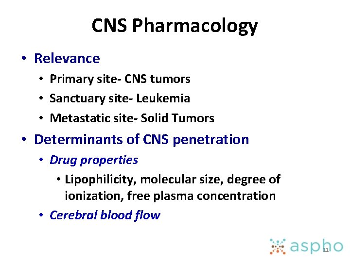 CNS Pharmacology • Relevance • Primary site- CNS tumors • Sanctuary site- Leukemia •