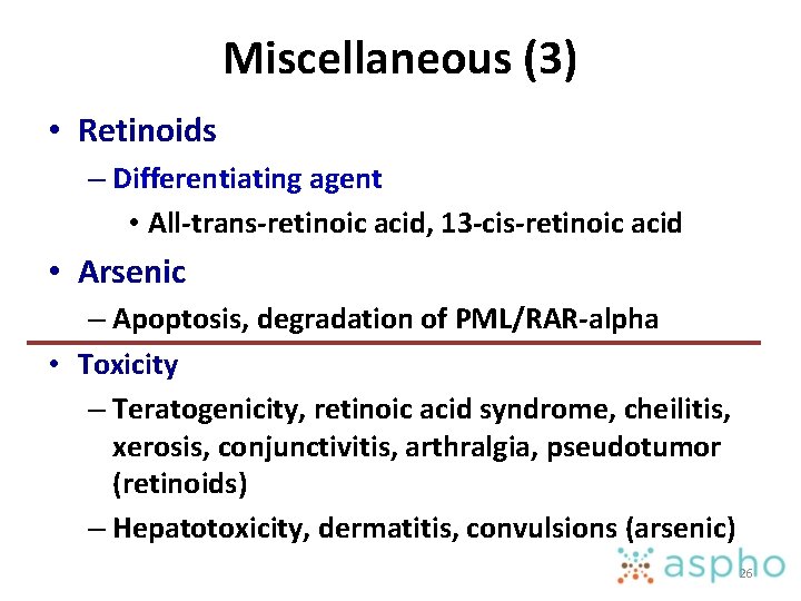 Miscellaneous (3) • Retinoids – Differentiating agent • All-trans-retinoic acid, 13 -cis-retinoic acid •