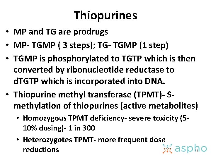 Thiopurines • MP and TG are prodrugs • MP- TGMP ( 3 steps); TG-
