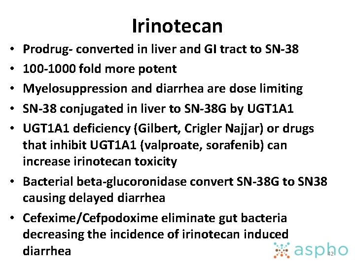 Irinotecan Prodrug- converted in liver and GI tract to SN-38 100 -1000 fold more