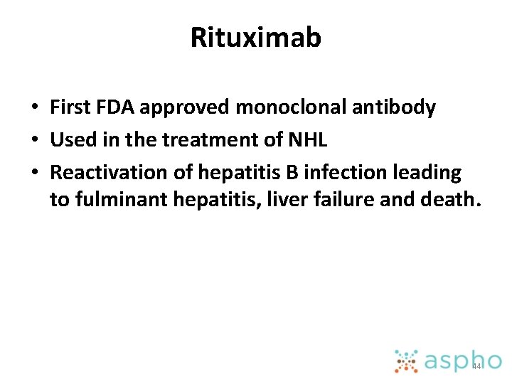 Rituximab • First FDA approved monoclonal antibody • Used in the treatment of NHL