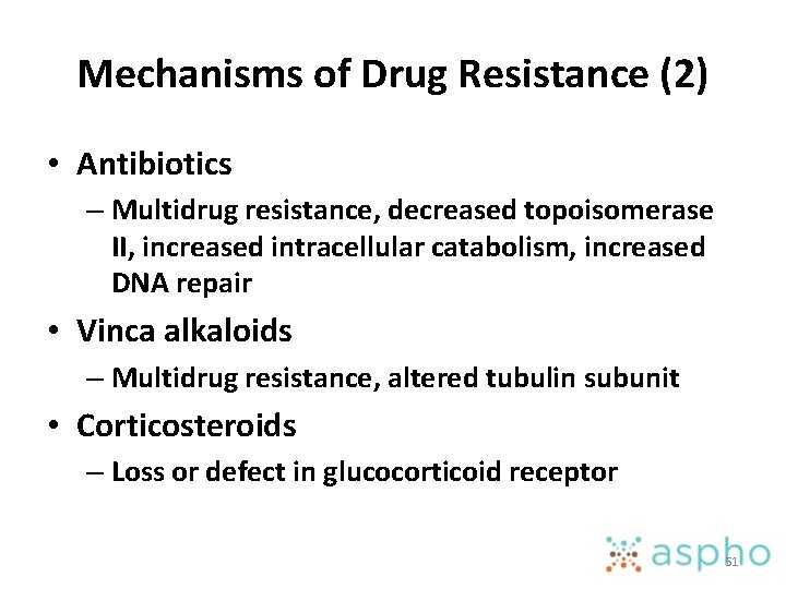 Mechanisms of Drug Resistance (2) • Antibiotics – Multidrug resistance, decreased topoisomerase II, increased