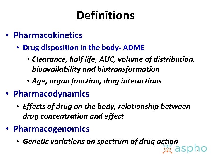 Definitions • Pharmacokinetics • Drug disposition in the body- ADME • Clearance, half life,