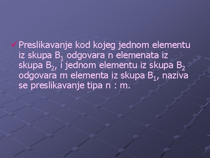 ü Preslikavanje kod kojeg jednom elementu iz skupa B 1 odgovara n elemenata iz