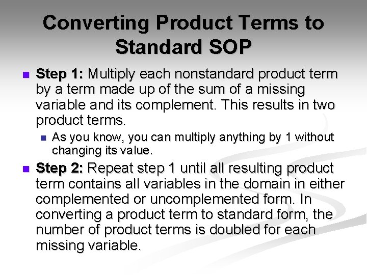 Converting Product Terms to Standard SOP n Step 1: Multiply each nonstandard product term Converting Product Terms to Standard SOP n Step 1: Multiply each nonstandard product term