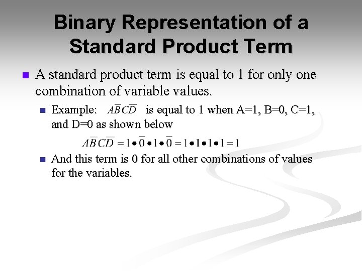 Binary Representation of a Standard Product Term n A standard product term is equal Binary Representation of a Standard Product Term n A standard product term is equal