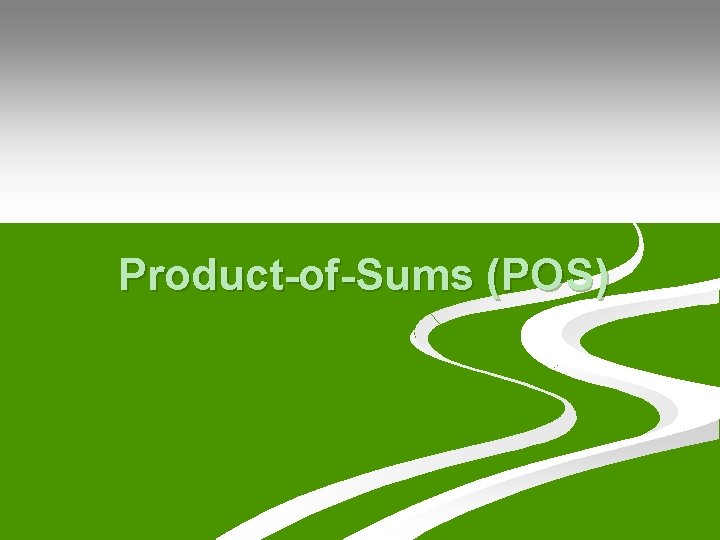 Product-of-Sums (POS) Product-of-Sums (POS)