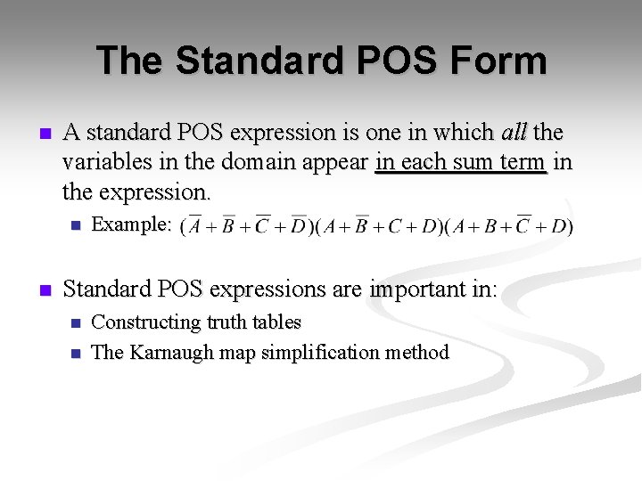 The Standard POS Form n A standard POS expression is one in which all