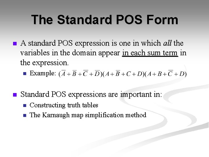 The Standard POS Form n A standard POS expression is one in which all The Standard POS Form n A standard POS expression is one in which all