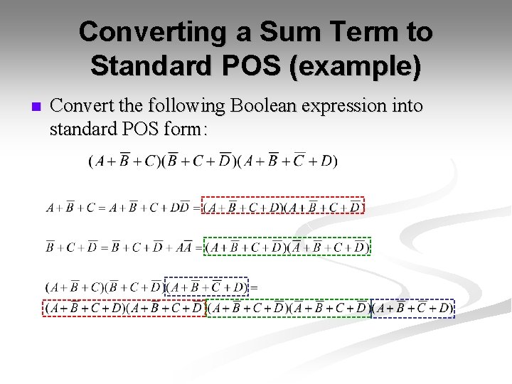 Converting a Sum Term to Standard POS (example) n Convert the following Boolean expression