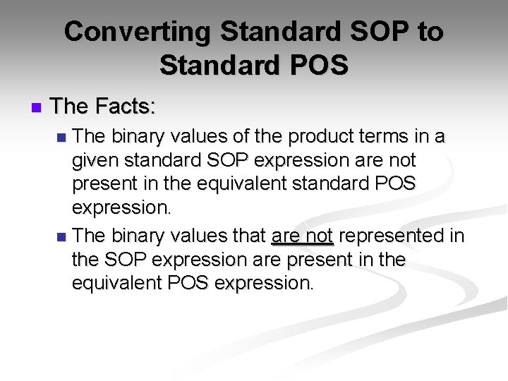 Converting Standard SOP to Standard POS n The Facts: The binary values of the