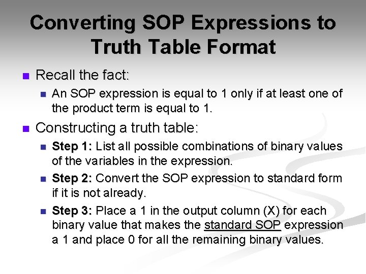 Converting SOP Expressions to Truth Table Format n Recall the fact: n n An