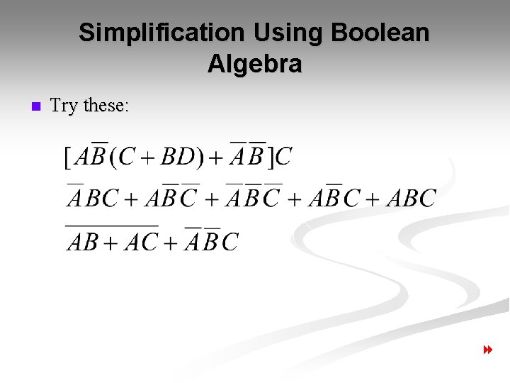 Simplification Using Boolean Algebra n Try these: 8 