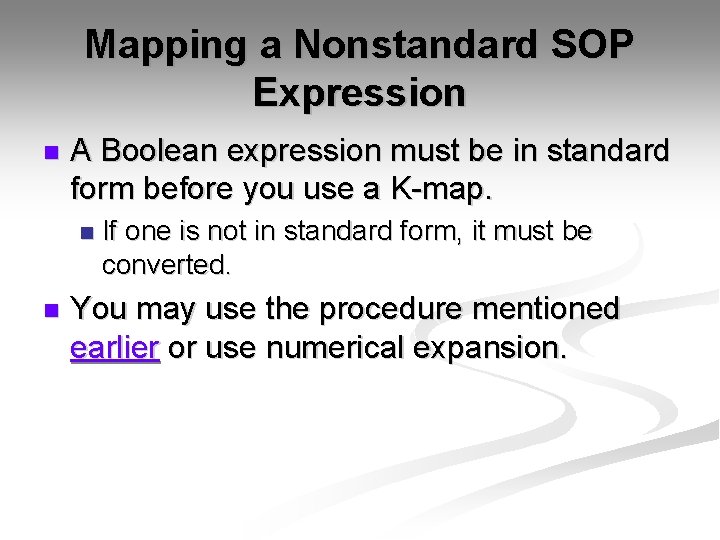 Mapping a Nonstandard SOP Expression n A Boolean expression must be in standard form