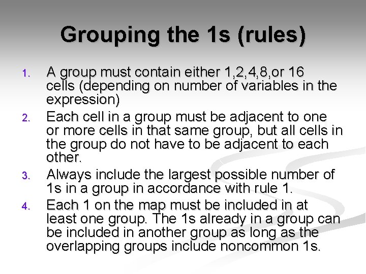 Grouping the 1 s (rules) 1. 2. 3. 4. A group must contain either