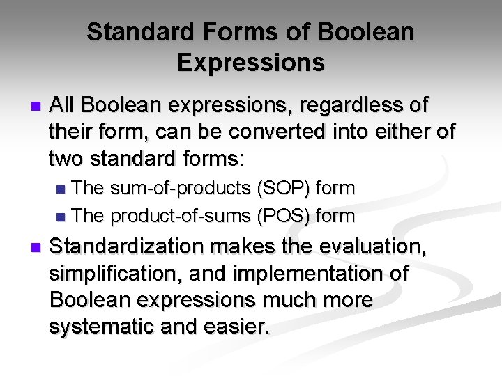 Standard Forms of Boolean Expressions n All Boolean expressions, regardless of their form, can