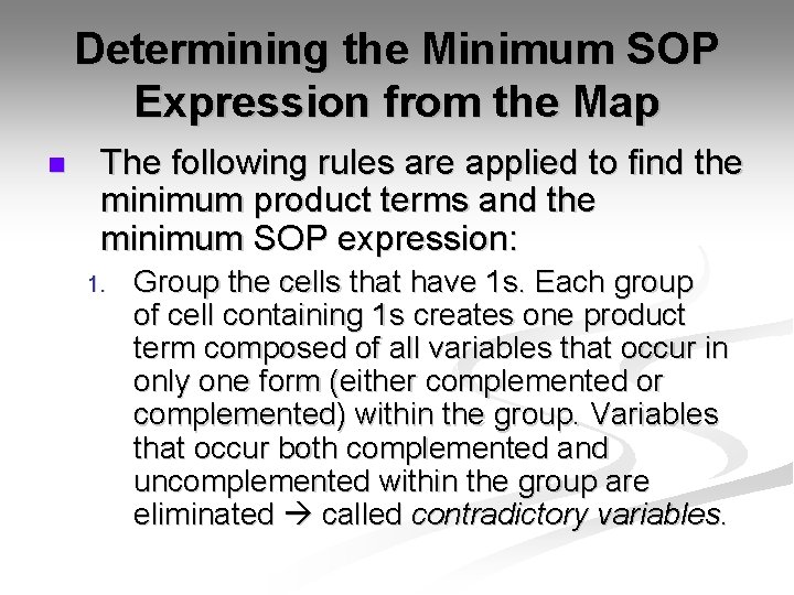 Determining the Minimum SOP Expression from the Map n The following rules are applied