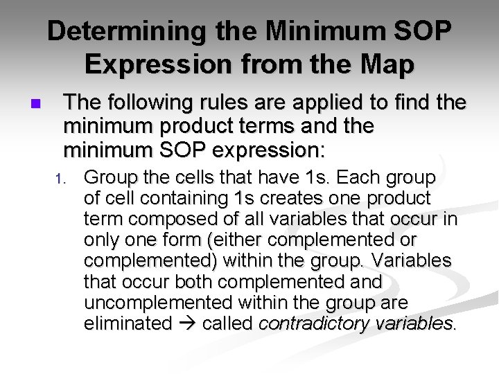 Determining the Minimum SOP Expression from the Map n The following rules are applied Determining the Minimum SOP Expression from the Map n The following rules are applied