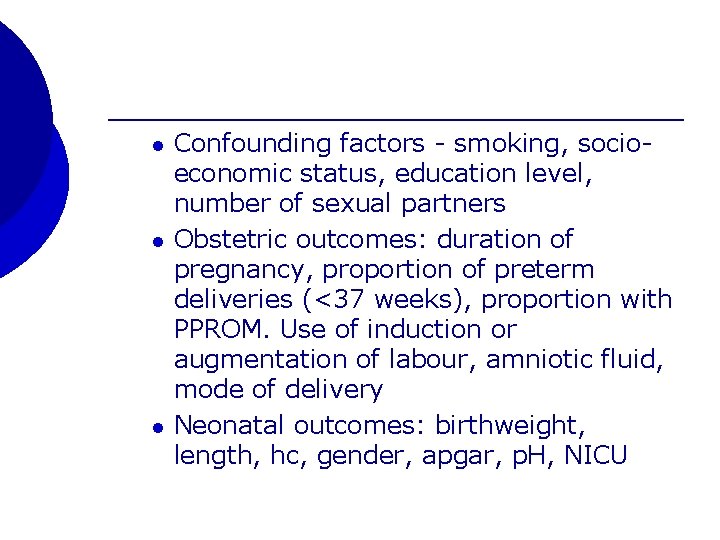 l l l Confounding factors - smoking, socioeconomic status, education level, number of sexual