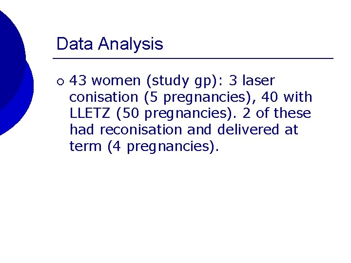 Data Analysis ¡ 43 women (study gp): 3 laser conisation (5 pregnancies), 40 with
