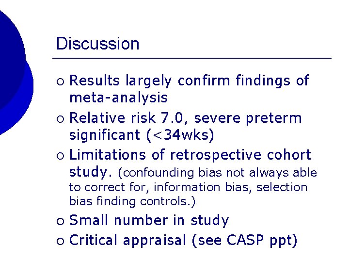 Discussion Results largely confirm findings of meta-analysis ¡ Relative risk 7. 0, severe preterm