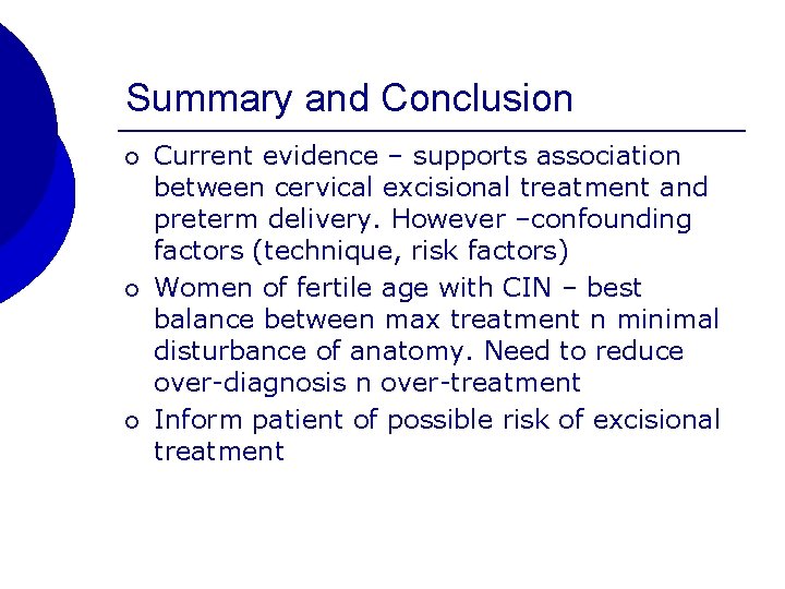 Summary and Conclusion ¡ ¡ ¡ Current evidence – supports association between cervical excisional