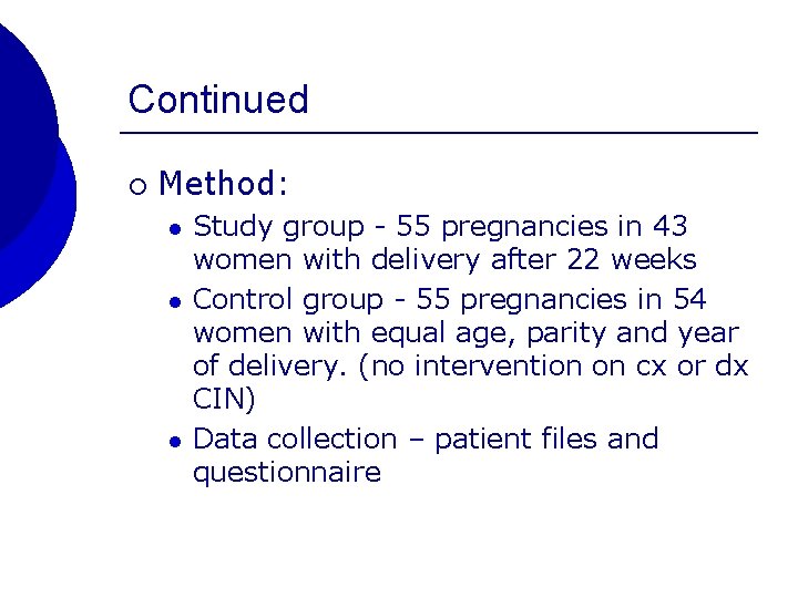 Continued ¡ Method: l l l Study group - 55 pregnancies in 43 women