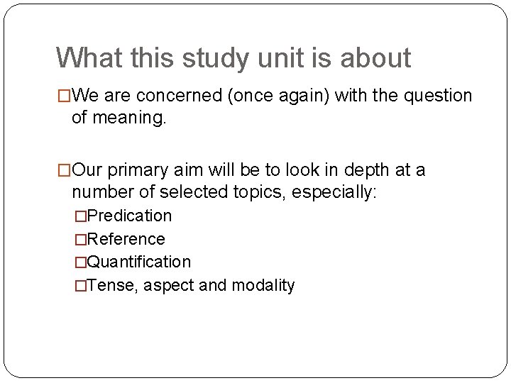 What this study unit is about �We are concerned (once again) with the question