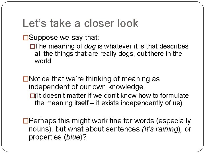 Let’s take a closer look �Suppose we say that: �The meaning of dog is