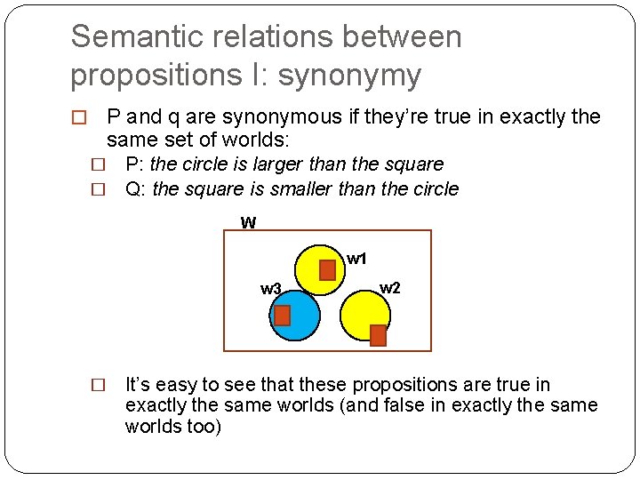 Semantic relations between propositions I: synonymy � P and q are synonymous if they’re