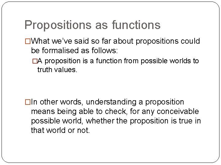 Propositions as functions �What we’ve said so far about propositions could be formalised as