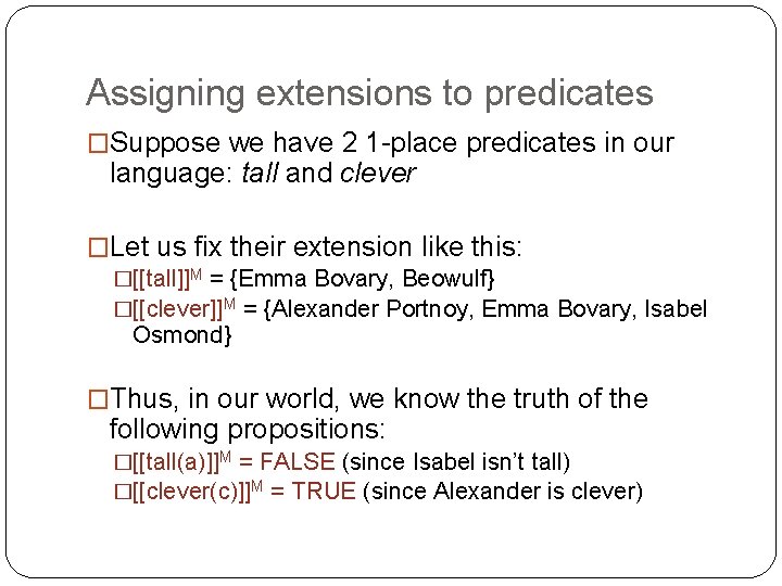 Assigning extensions to predicates �Suppose we have 2 1 -place predicates in our language: