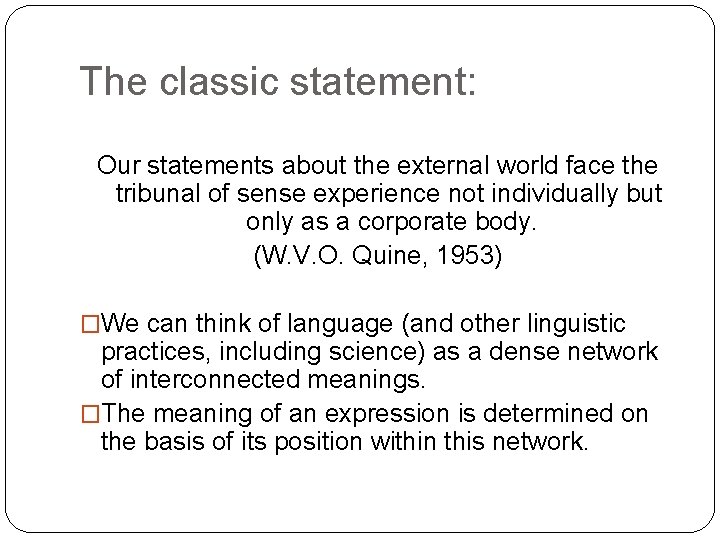 The classic statement: Our statements about the external world face the tribunal of sense