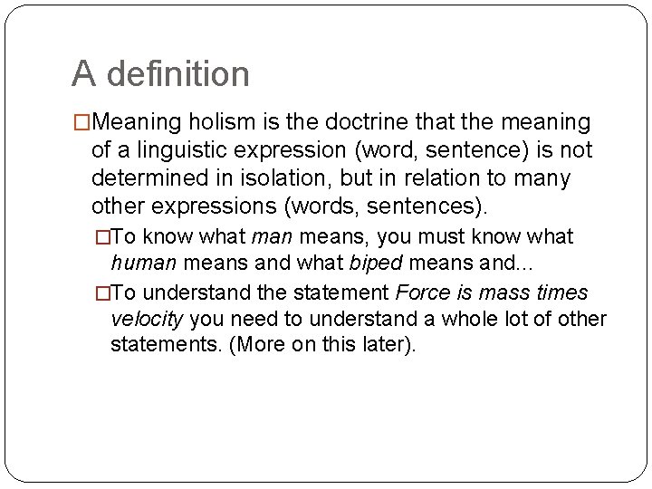 A definition �Meaning holism is the doctrine that the meaning of a linguistic expression